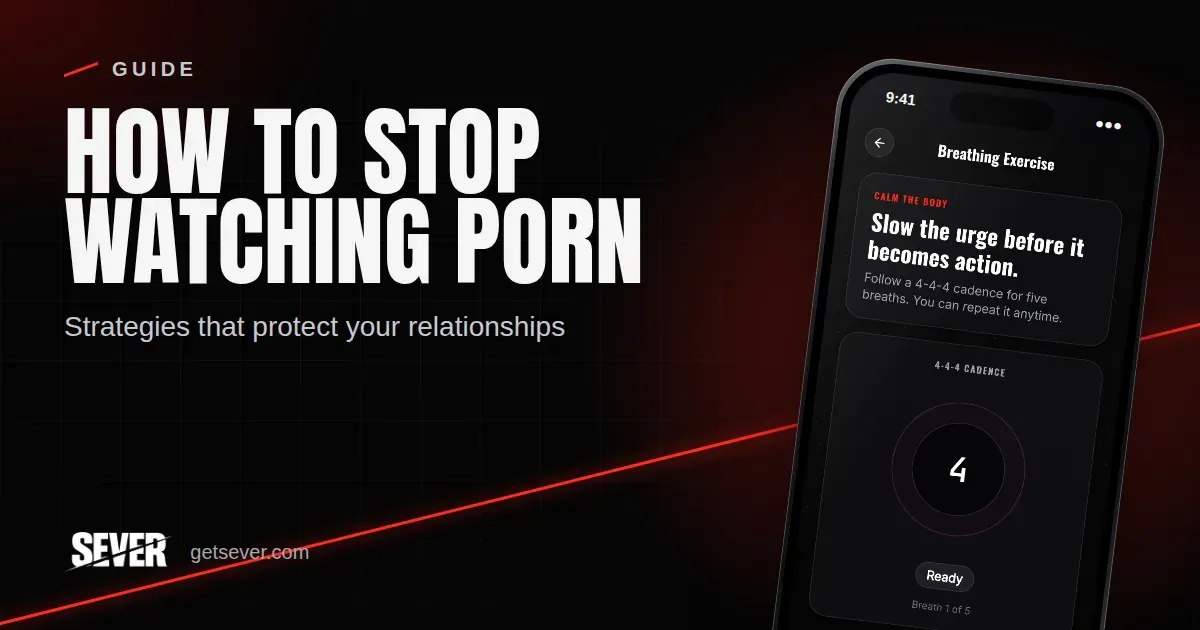 Proven Strategies to Stop Watching Porn and Improve Personal Relationships