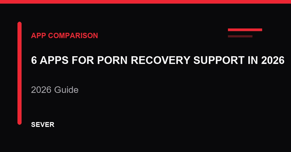 6 Apps for Porn Recovery Support in 2026